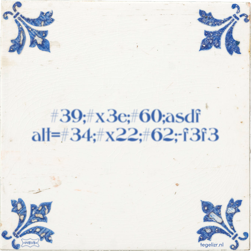 #39;#x3e;#60;asdf alt=#34;#x22;#62;-f3f3 - Online tegeltjes bakken