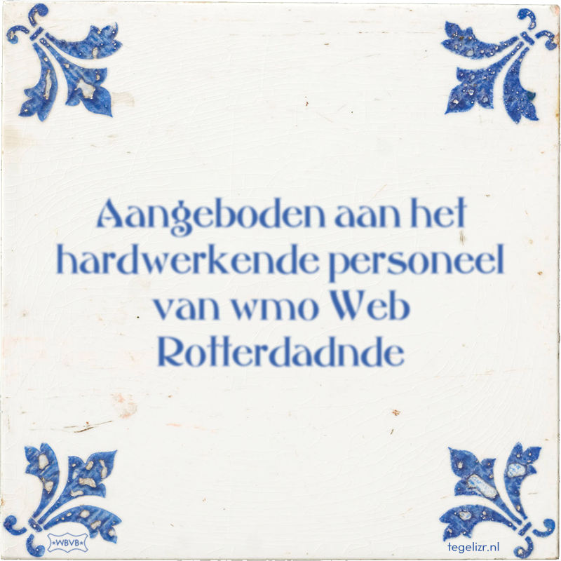 Aangeboden aan het hardwerkende personeel van wmo Web Rotterdadnde - Online tegeltjes bakken