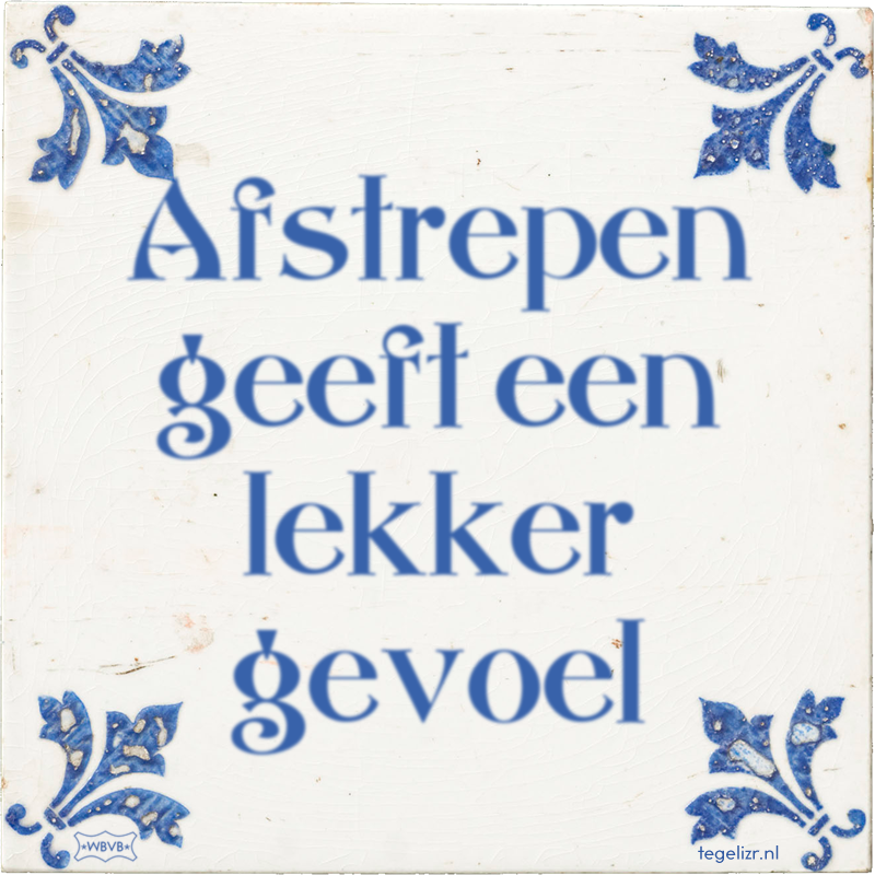 Afstrepen geeft een lekker gevoel - Online tegeltjes bakken