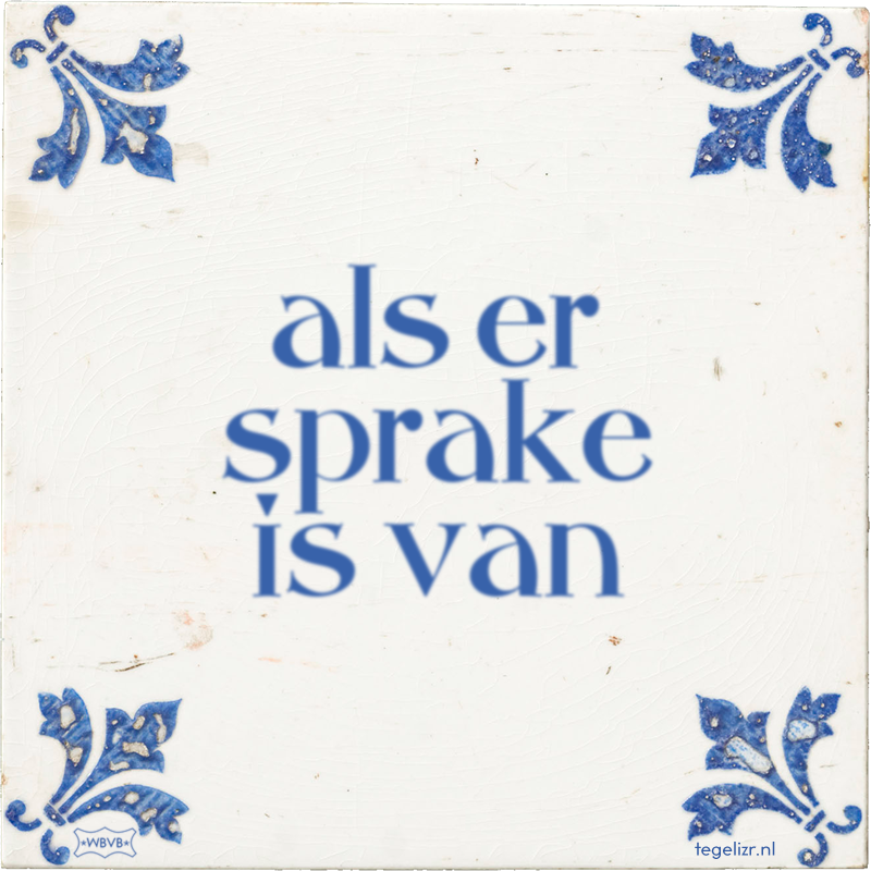 als er sprake is van - Online tegeltjes bakken