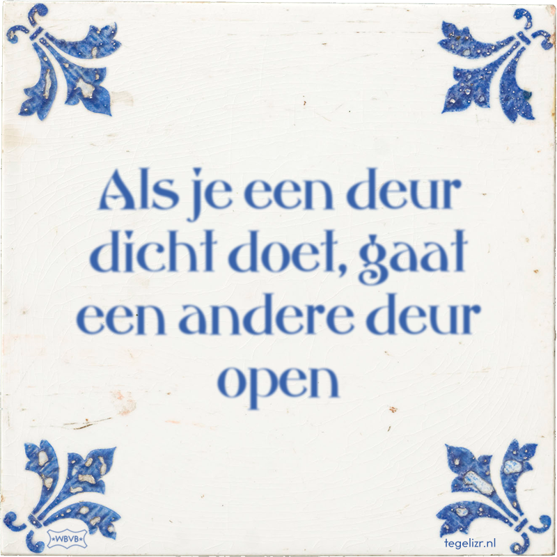 Als je een deur dicht doet, gaat een andere deur open - Online tegeltjes bakken