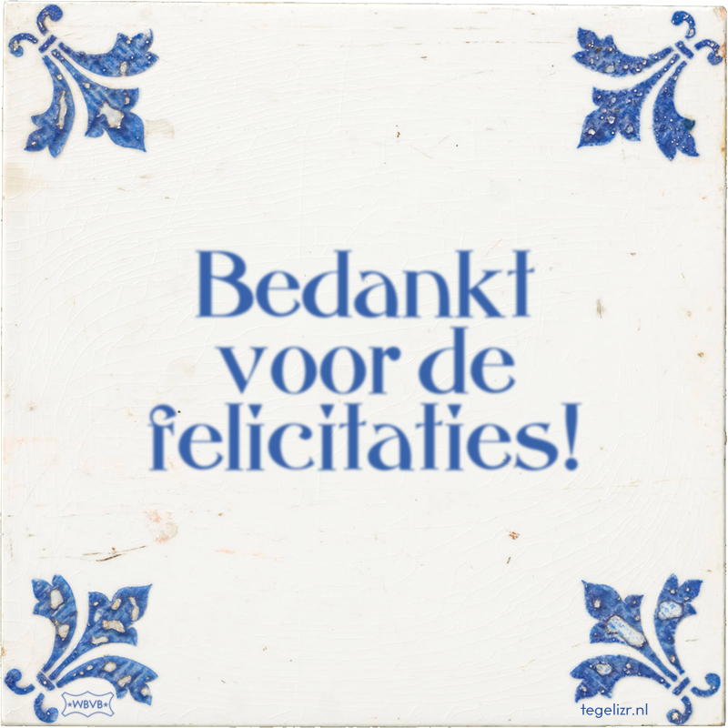 Bedankt voor de felicitaties! - Online tegeltjes bakken