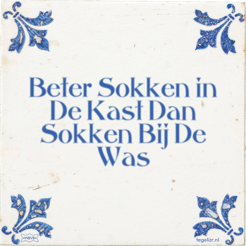 Beter Sokken in De Kast Dan Sokken Bij De Was - Online tegeltjes bakken