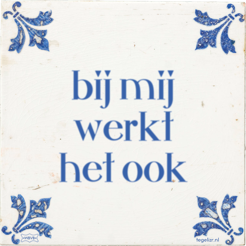 bij mij werkt het ook - Online tegeltjes bakken