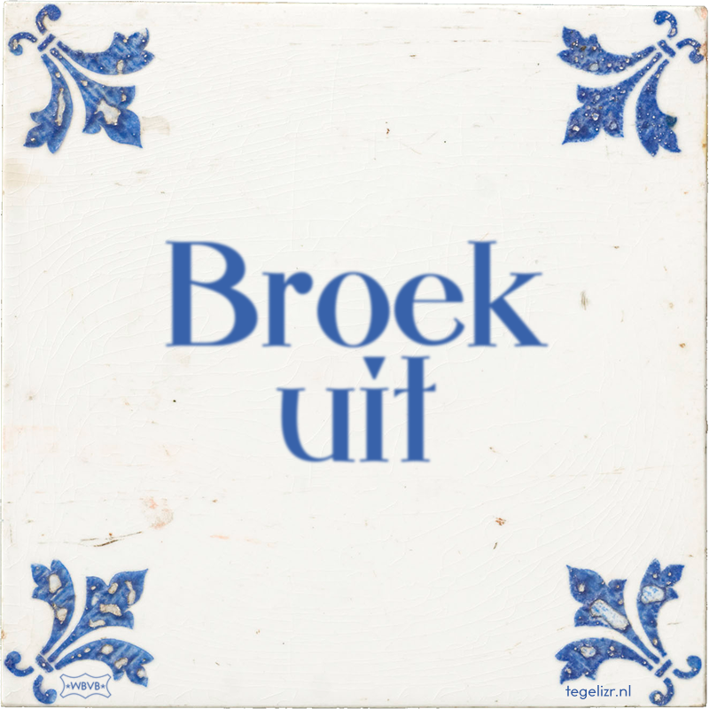 Broek uit - Online tegeltjes bakken