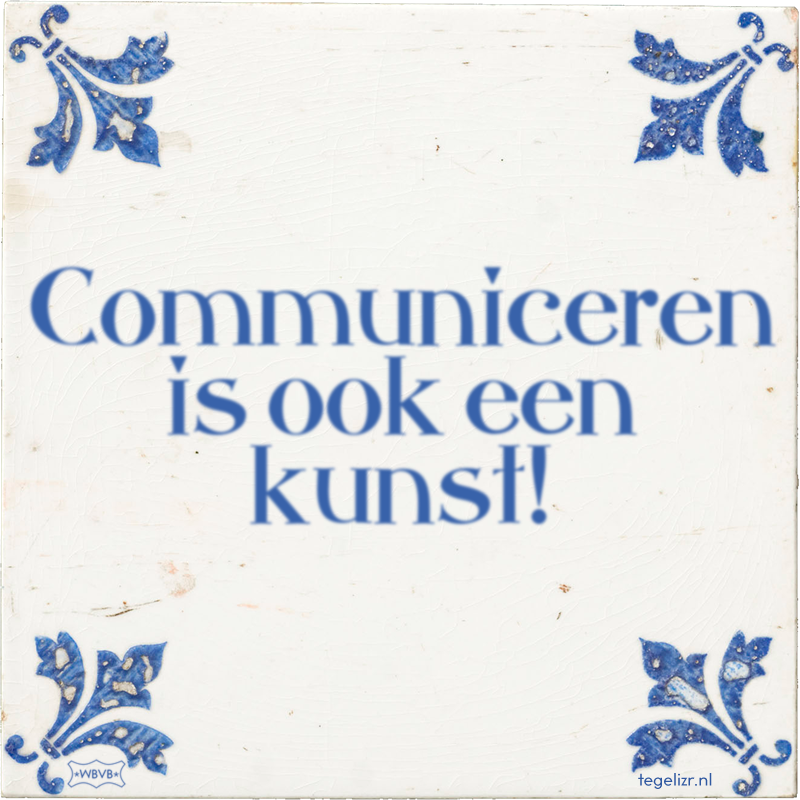 Communiceren is ook een kunst! - Online tegeltjes bakken