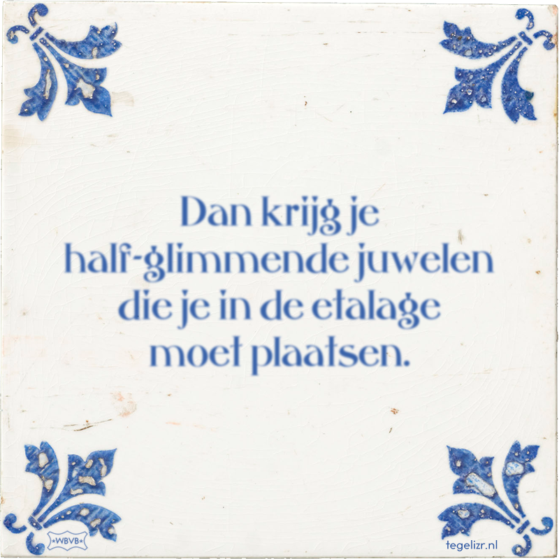 Dan krijg je half-glimmende juwelen die je in de etalage moet plaatsen. - Online tegeltjes bakken
