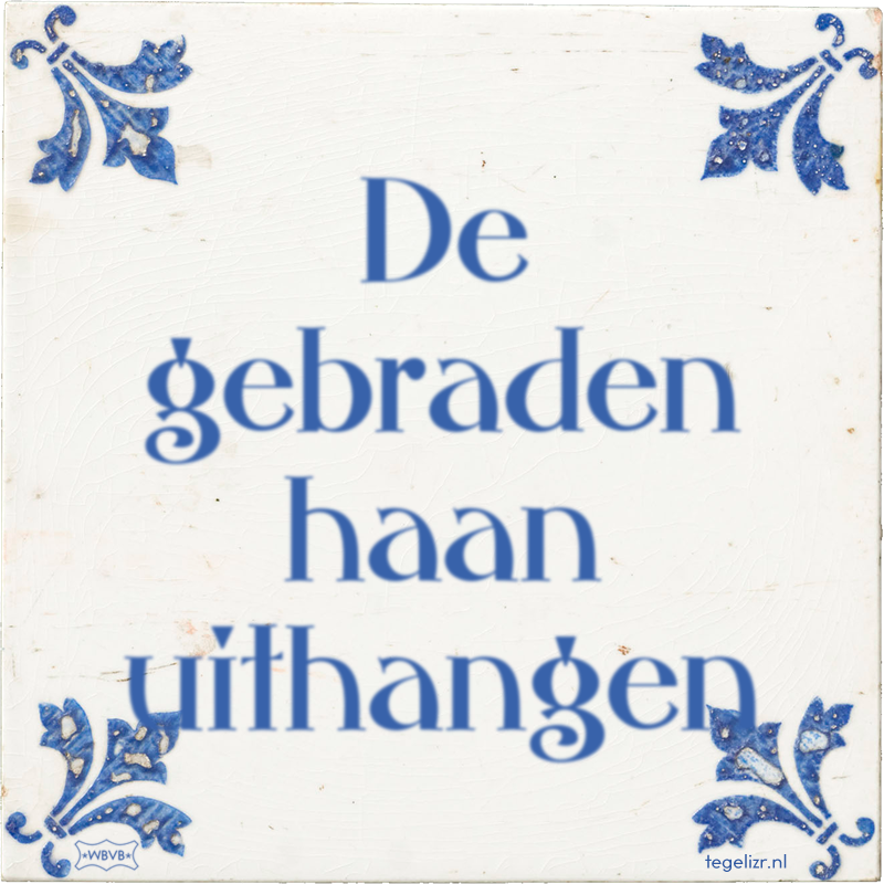 De gebraden haan uithangen - Online tegeltjes bakken