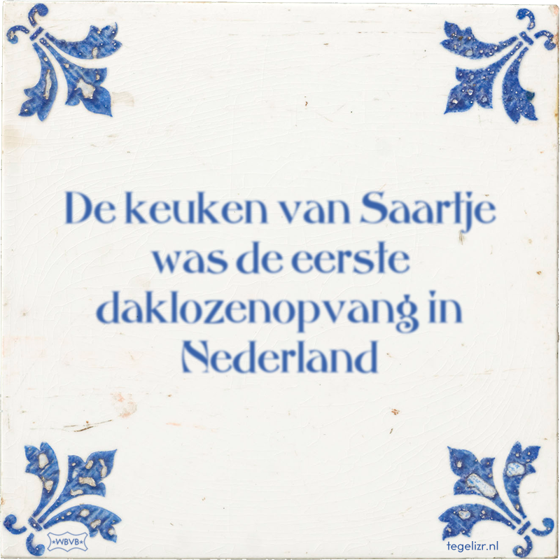 De keuken van Saartje was de eerste daklozenopvang in Nederland - Online tegeltjes bakken