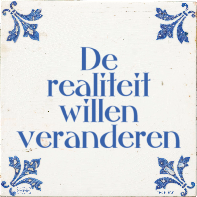 De realiteit willen veranderen - Online tegeltjes bakken
