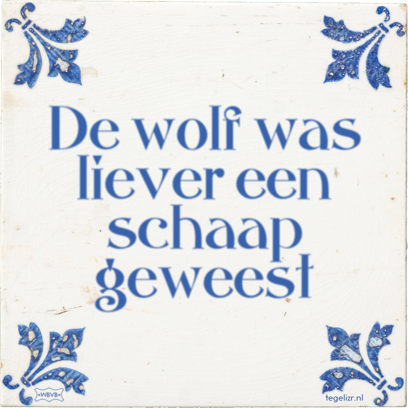 De wolf was liever een schaap geweest - Online tegeltjes bakken