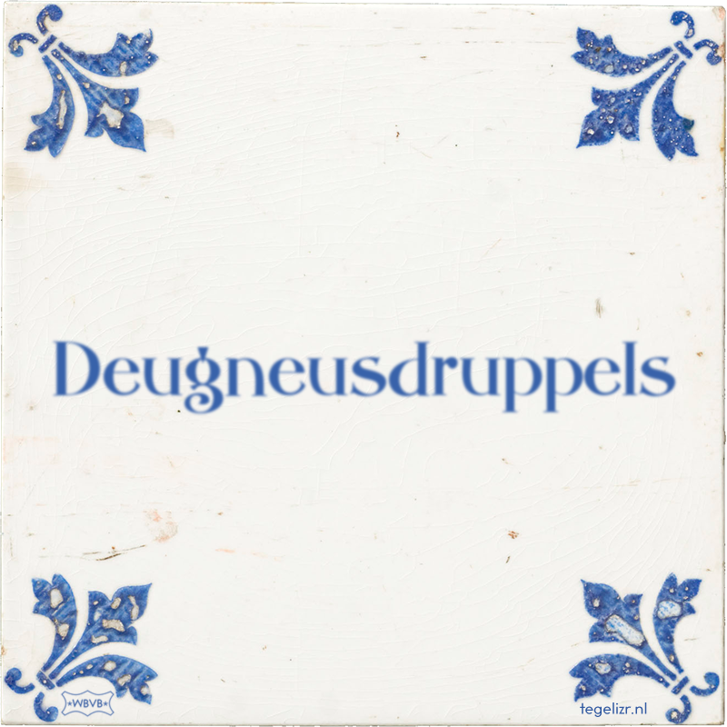 Deugneusdruppels - Online tegeltjes bakken