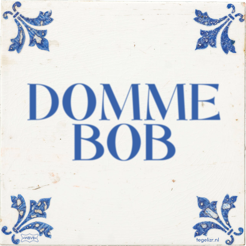 DOMME BOB - Online tegeltjes bakken