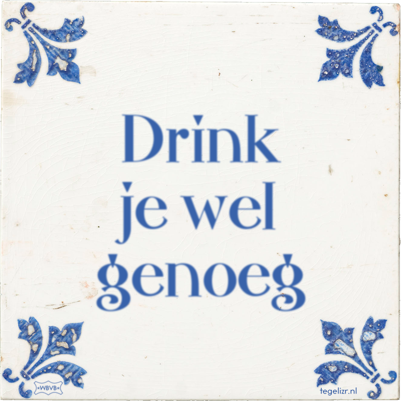 Drink je wel genoeg - Online tegeltjes bakken