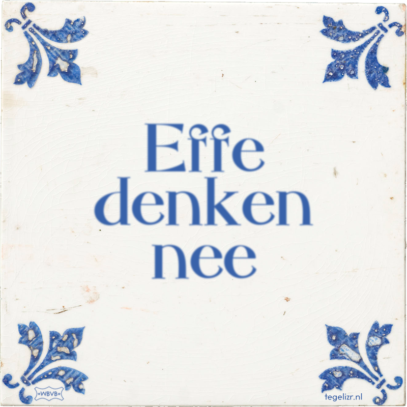 Effe denken nee - Online tegeltjes bakken