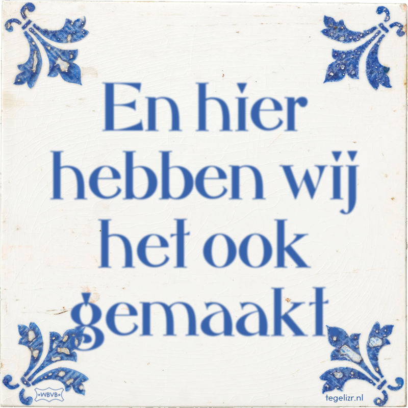 En hier hebben wij het ook gemaakt. - Online tegeltjes bakken