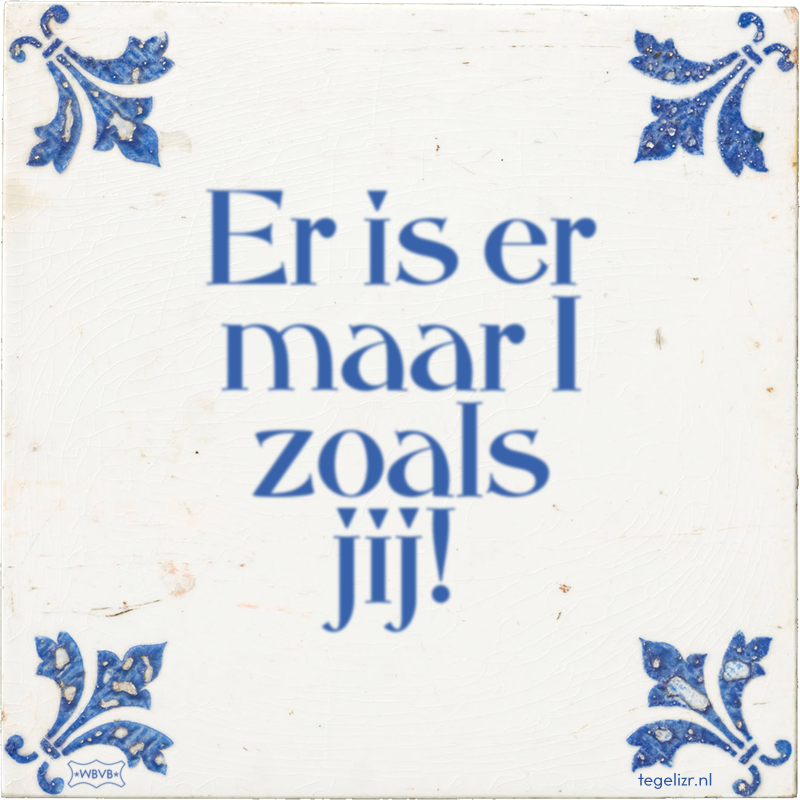 Er is er maar 1 zoals jij! - Online tegeltjes bakken