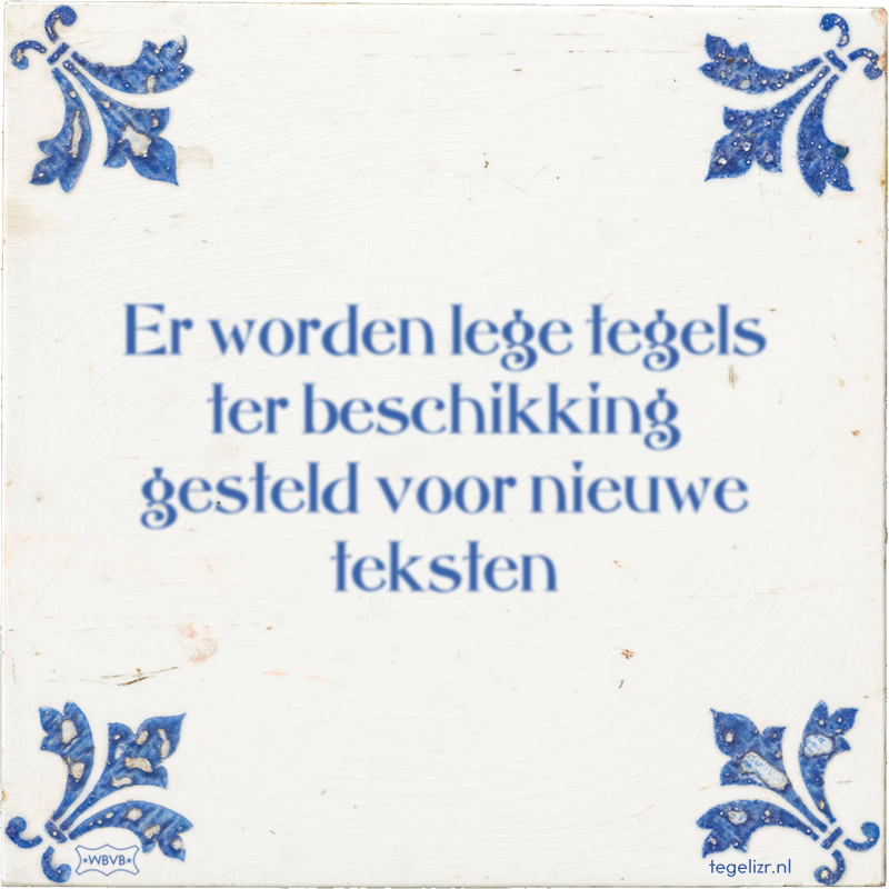 Er worden lege tegels ter beschikking gesteld voor nieuwe teksten - Online tegeltjes bakken