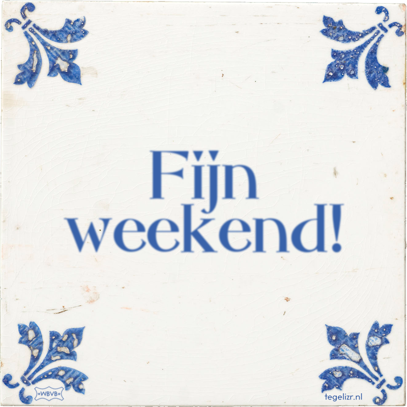 Fijn weekend! - Online tegeltjes bakken