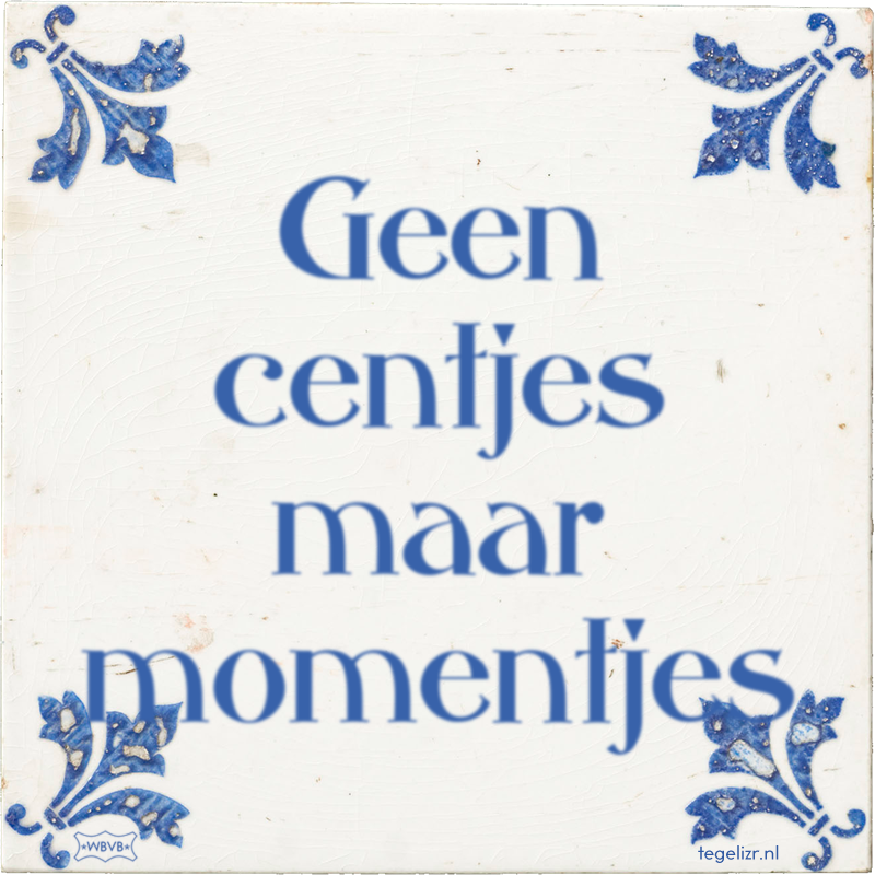 Geen centjes maar momentjes - Online tegeltjes bakken