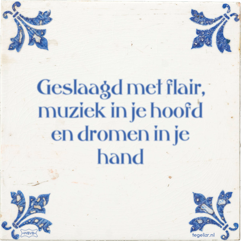 Geslaagd met flair, muziek in je hoofd en dromen in je hand - Online tegeltjes bakken