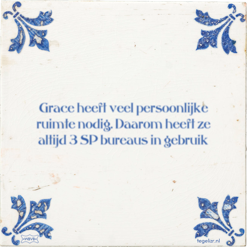 Grace heeft veel persoonlijke ruimte nodig. Daarom heeft ze altijd 3 SP bureaus in gebruik - Online tegeltjes bakken