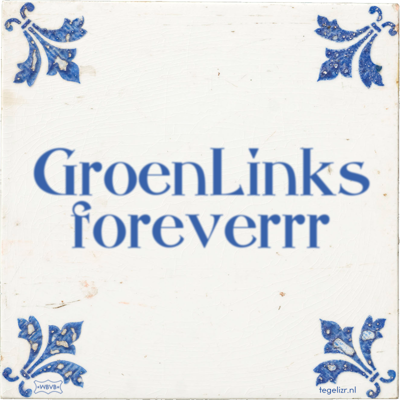 GroenLinks foreverrr - Online tegeltjes bakken