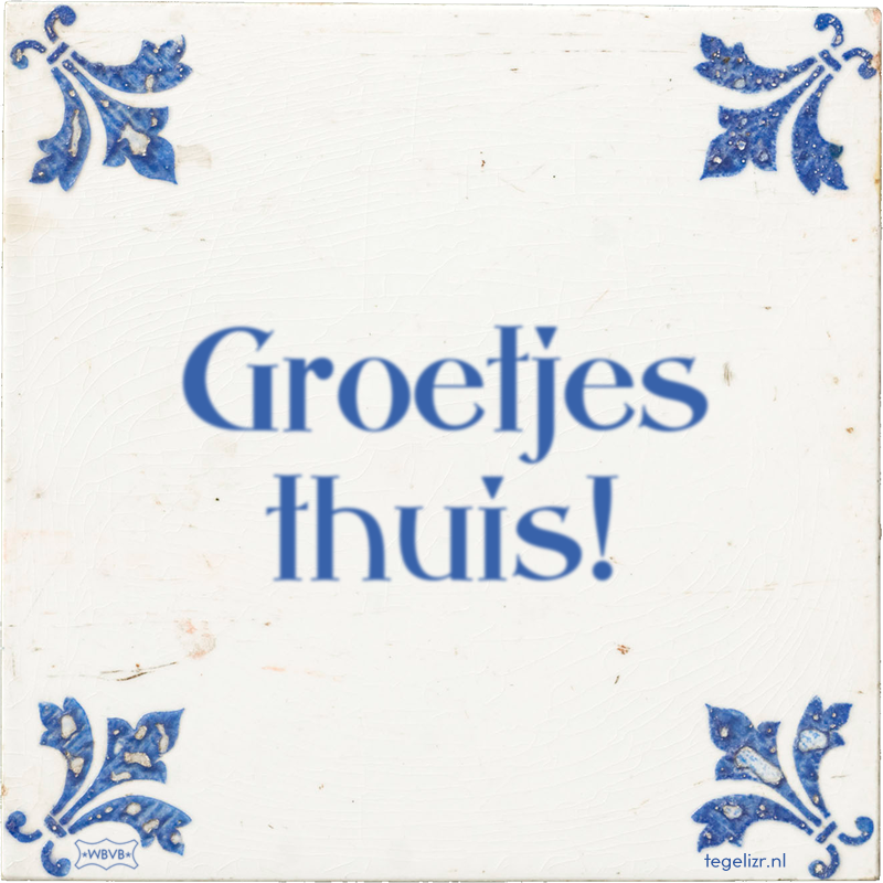 Groetjes thuis! - Online tegeltjes bakken