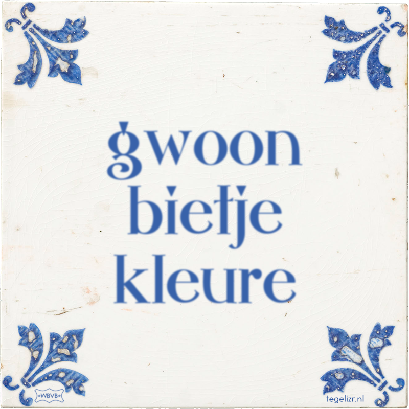 gwoon bietje kleure - Online tegeltjes bakken