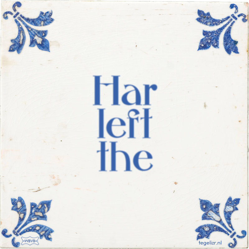 Har left the - Online tegeltjes bakken