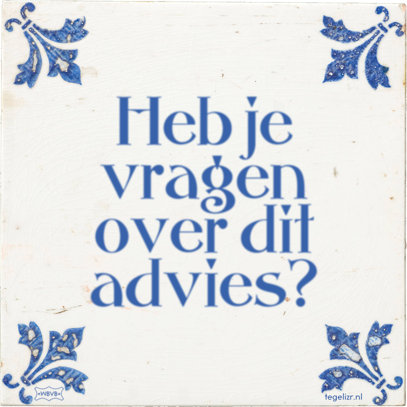 Heb je vragen over dit advies? - Online tegeltjes bakken