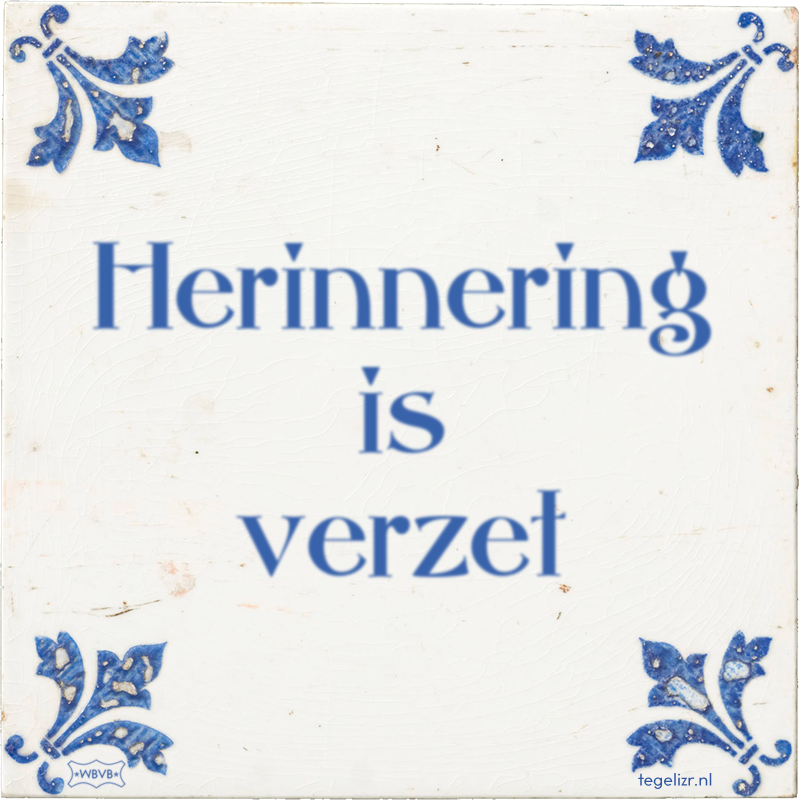 Herinnering is verzet - Online tegeltjes bakken