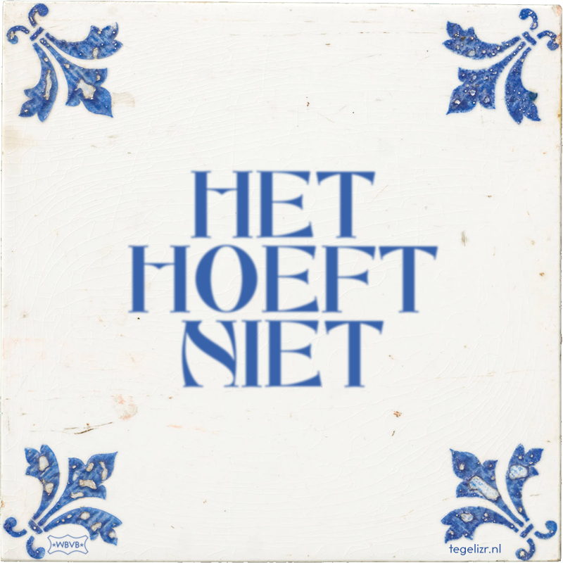 HET HOEFT NIET - Online tegeltjes bakken