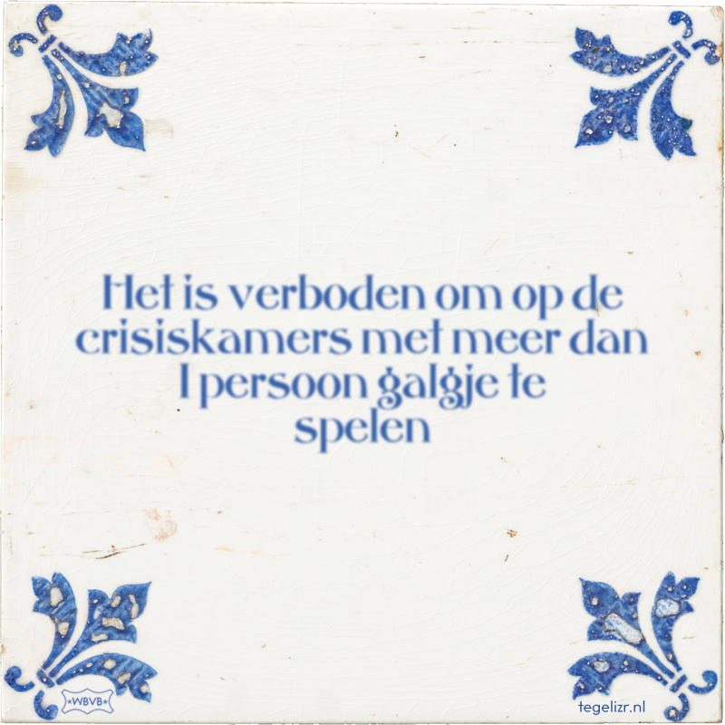 Het is verboden om op de crisiskamers met meer dan 1 persoon galgje te spelen - Online tegeltjes bakken