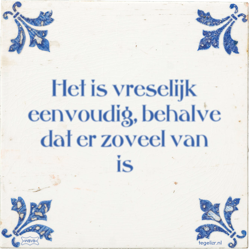 Het is vreselijk eenvoudig, behalve dat er zoveel van is - Online tegeltjes bakken