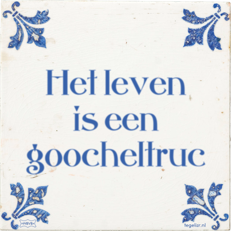 Het leven is een goocheltruc - Online tegeltjes bakken
