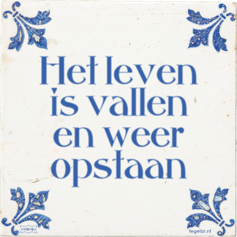 Het leven is vallen en weer opstaan - Online tegeltjes bakken