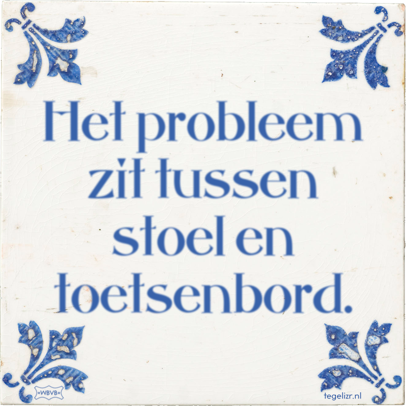 Het probleem zit tussen stoel en toetsenbord. - Online tegeltjes bakken