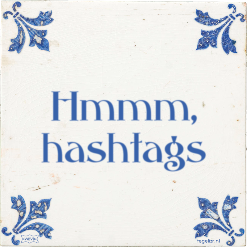 Hmmm, hashtags - Online tegeltjes bakken