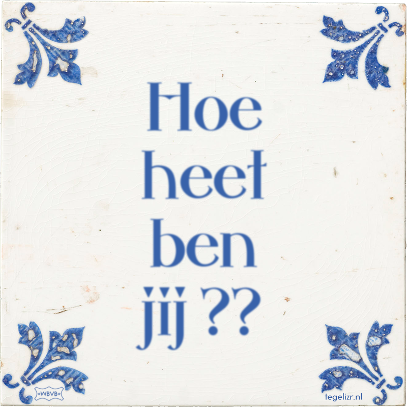 Hoe heet ben jij ?? - Online tegeltjes bakken