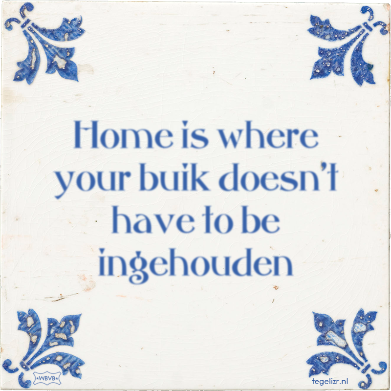 Home is where your buik doesn't have to be ingehouden - Online tegeltjes bakken