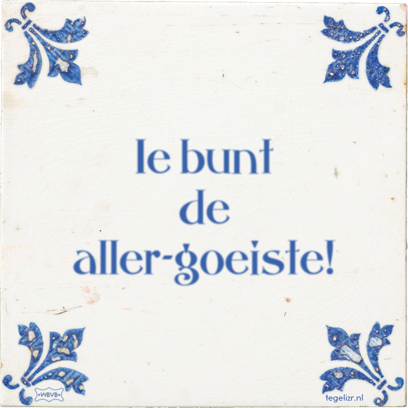 Ie bunt de aller-goeiste! - Online tegeltjes bakken