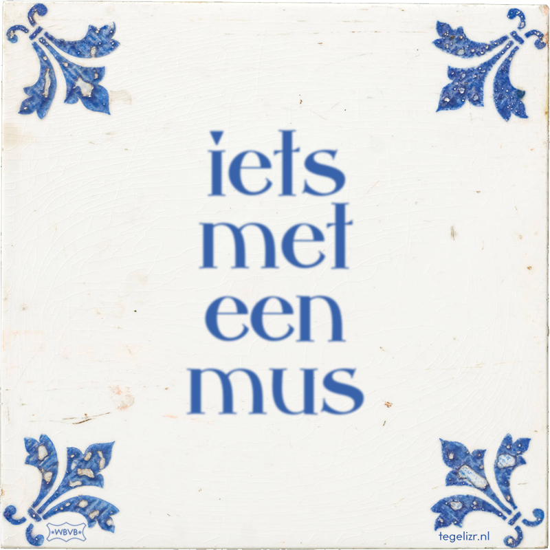 iets met een mus - Online tegeltjes bakken