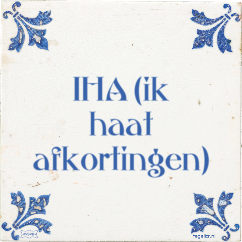 IHA (ik haat afkortingen) - Online tegeltjes bakken