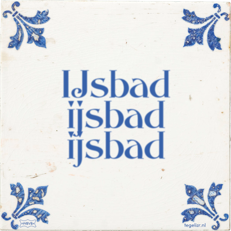 IJsbad ijsbad ijsbad - Online tegeltjes bakken