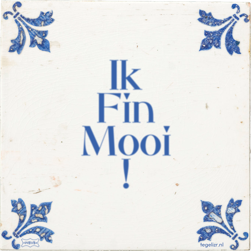 Ik Fin Mooi ! - Online tegeltjes bakken