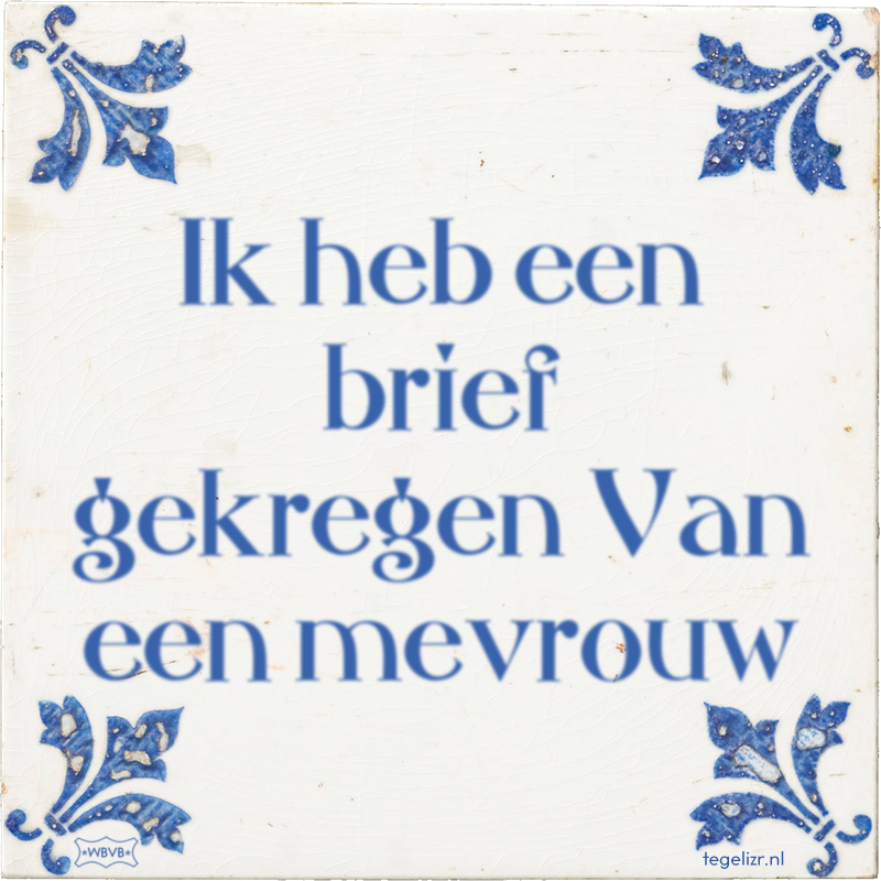 Ik heb een brief gekregen Van een mevrouw - Online tegeltjes bakken