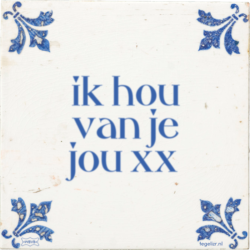 ik hou van je jou xx - Online tegeltjes bakken