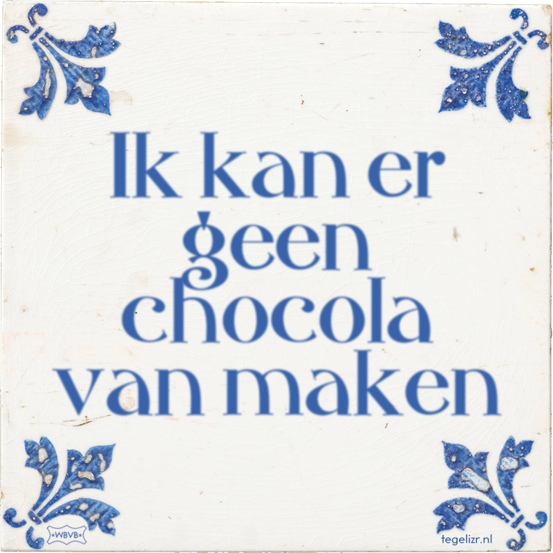 Ik kan er geen chocola van maken - Online tegeltjes bakken