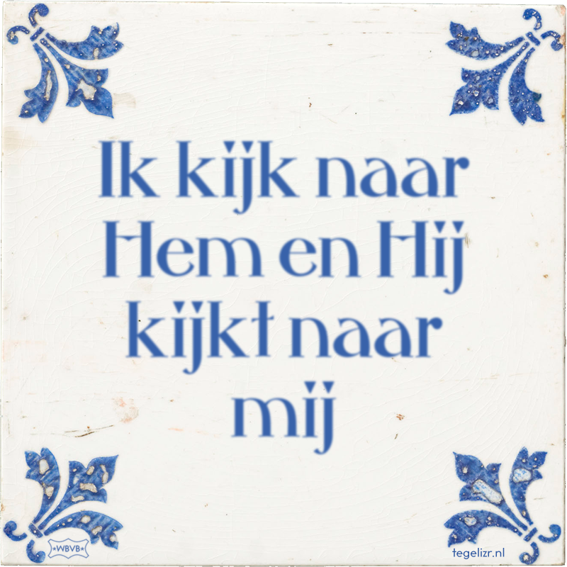 Ik kijk naar Hem en Hij kijkt naar mij - Online tegeltjes bakken